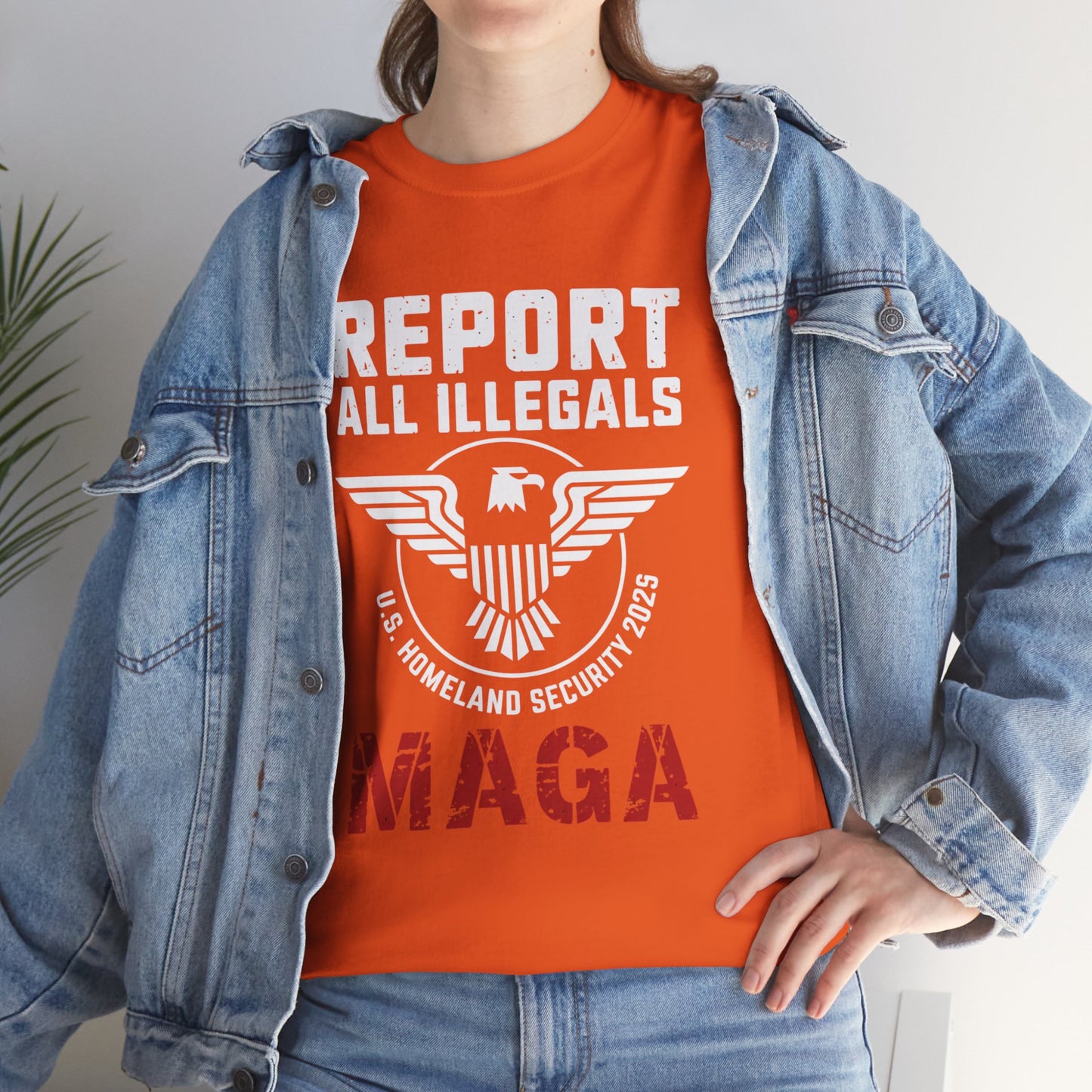 REPORT ALL ILLEGALS, U S HOMELAND SECURITY 2025, MAGA