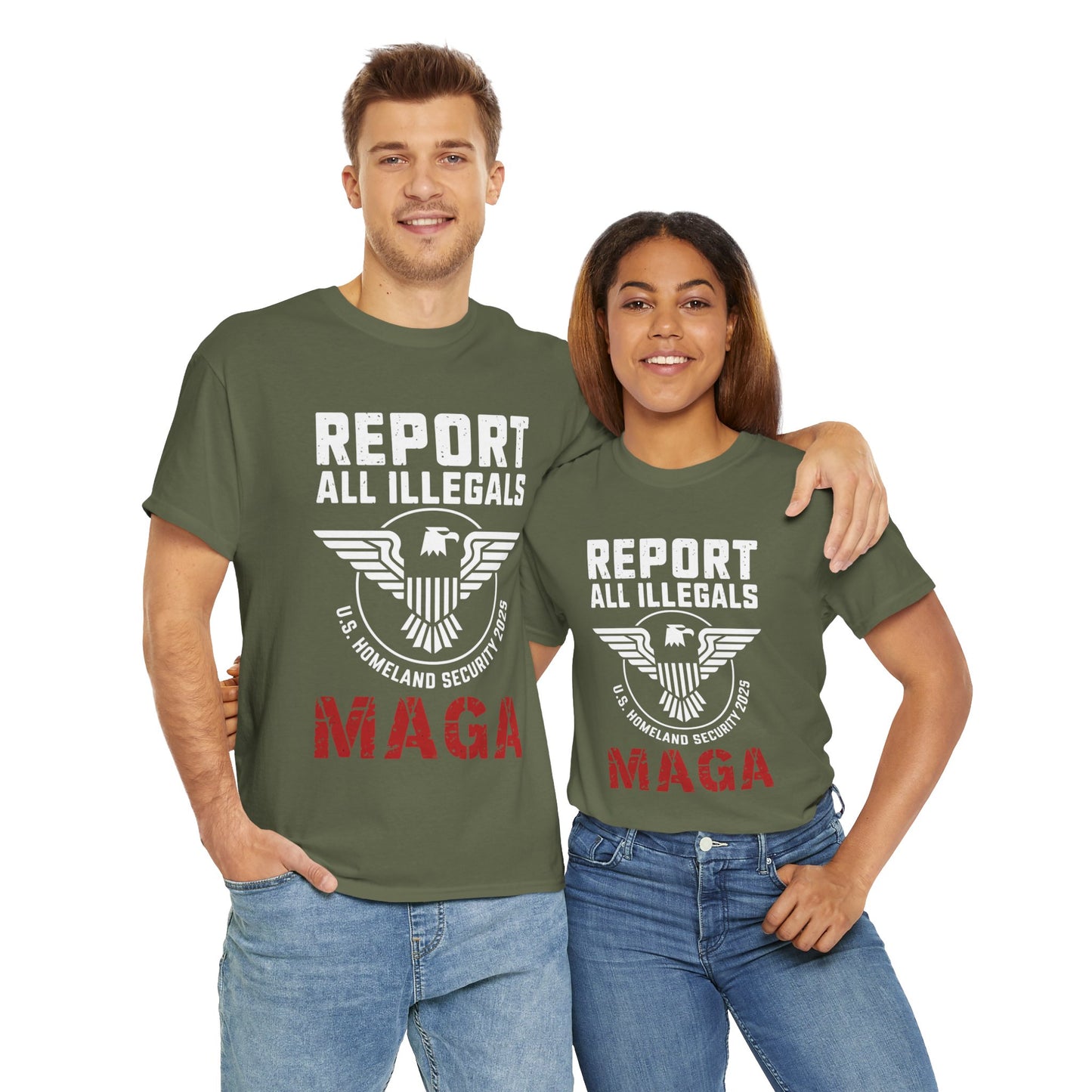 REPORT ALL ILLEGALS, U S HOMELAND SECURITY 2025, MAGA