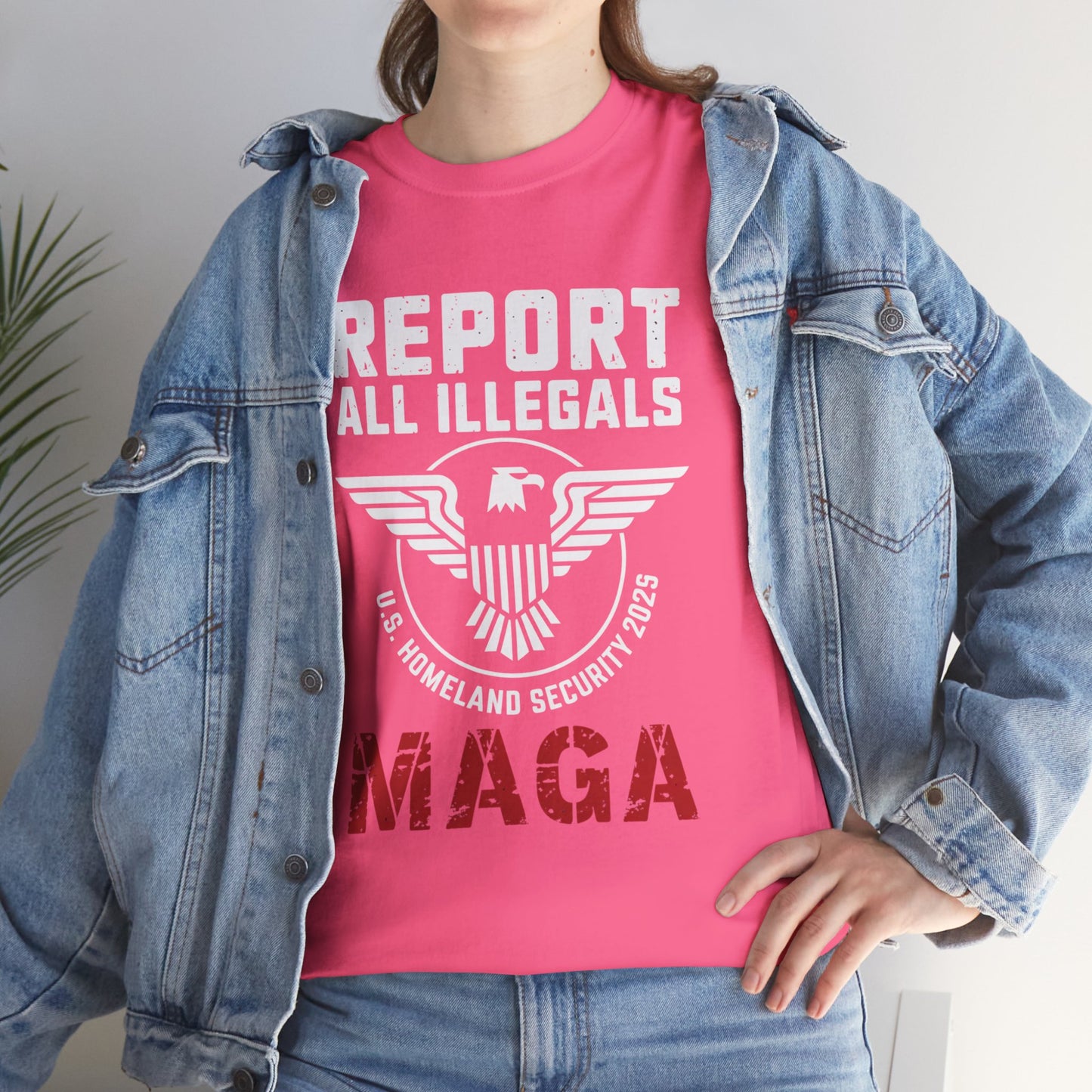 REPORT ALL ILLEGALS, U S HOMELAND SECURITY 2025, MAGA