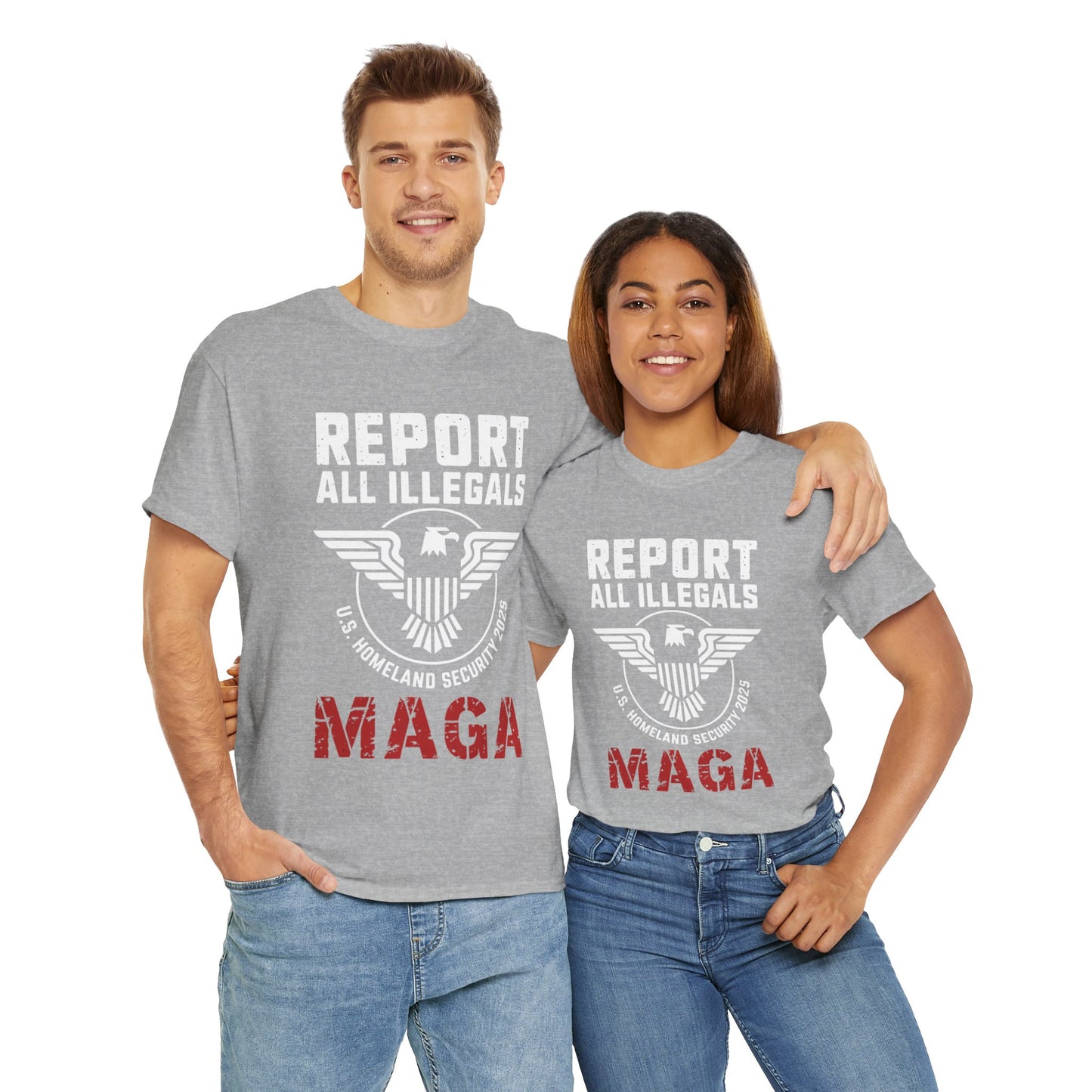 REPORT ALL ILLEGALS, U S HOMELAND SECURITY 2025, MAGA