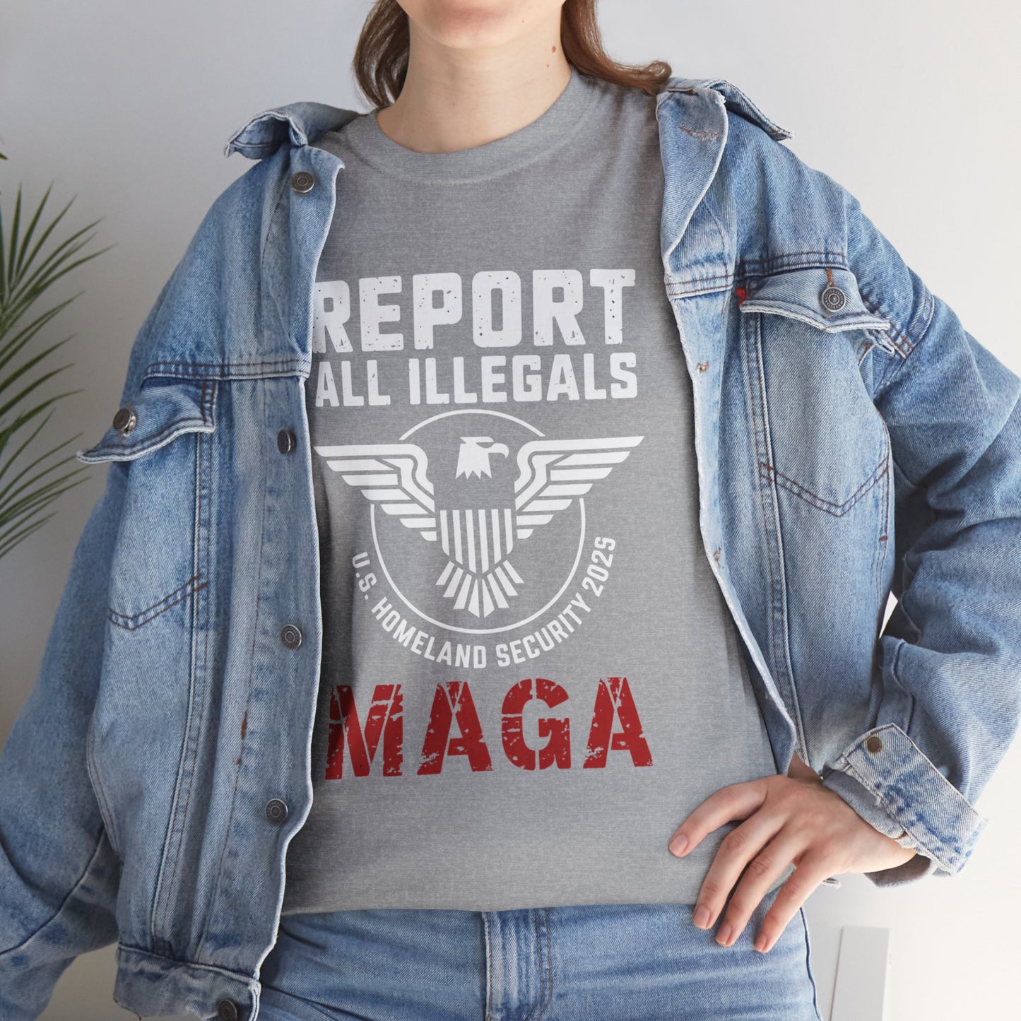 REPORT ALL ILLEGALS, U S HOMELAND SECURITY 2025, MAGA