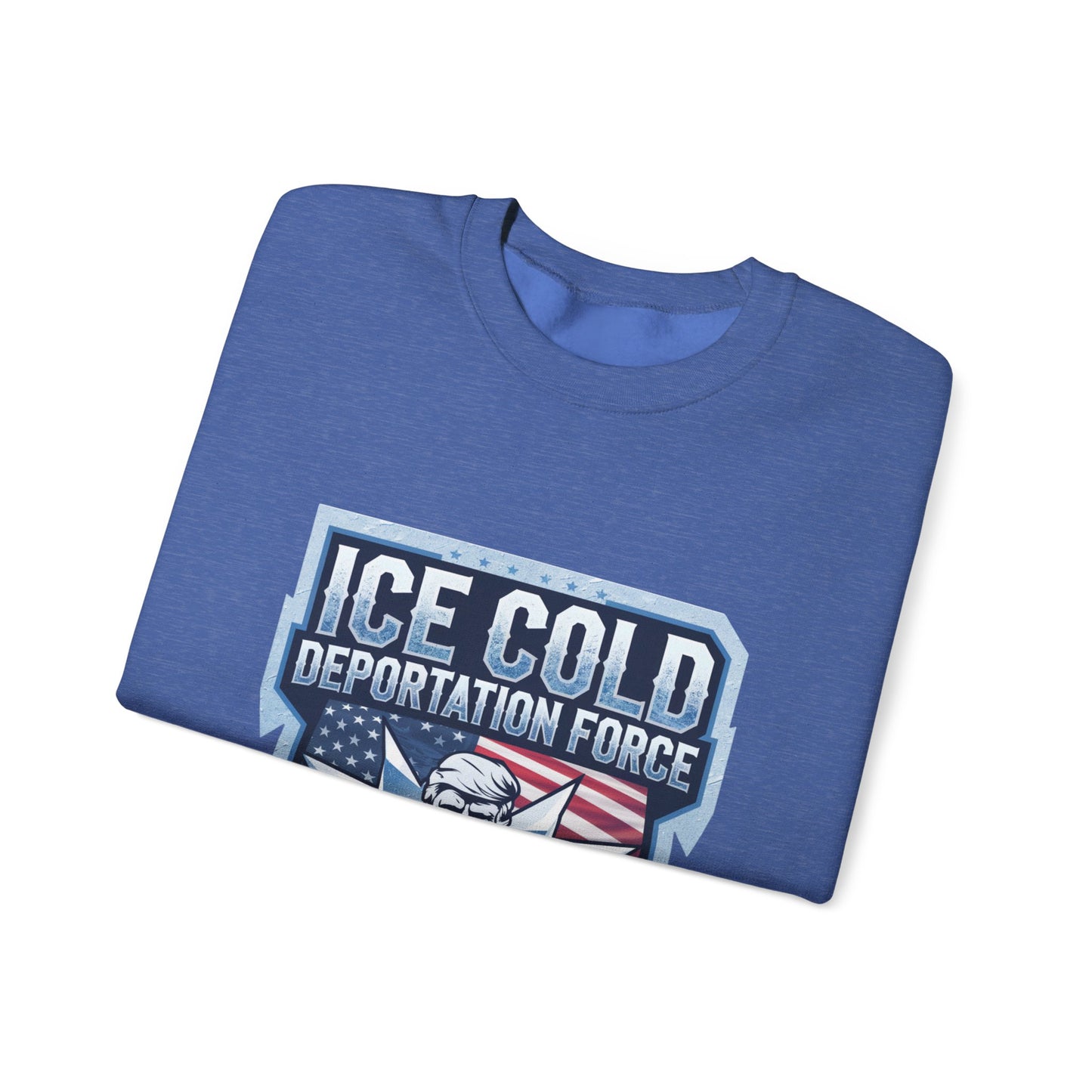 Unisex Sweatshirt ICE Cold Deportation Force Conservative Border Security Design